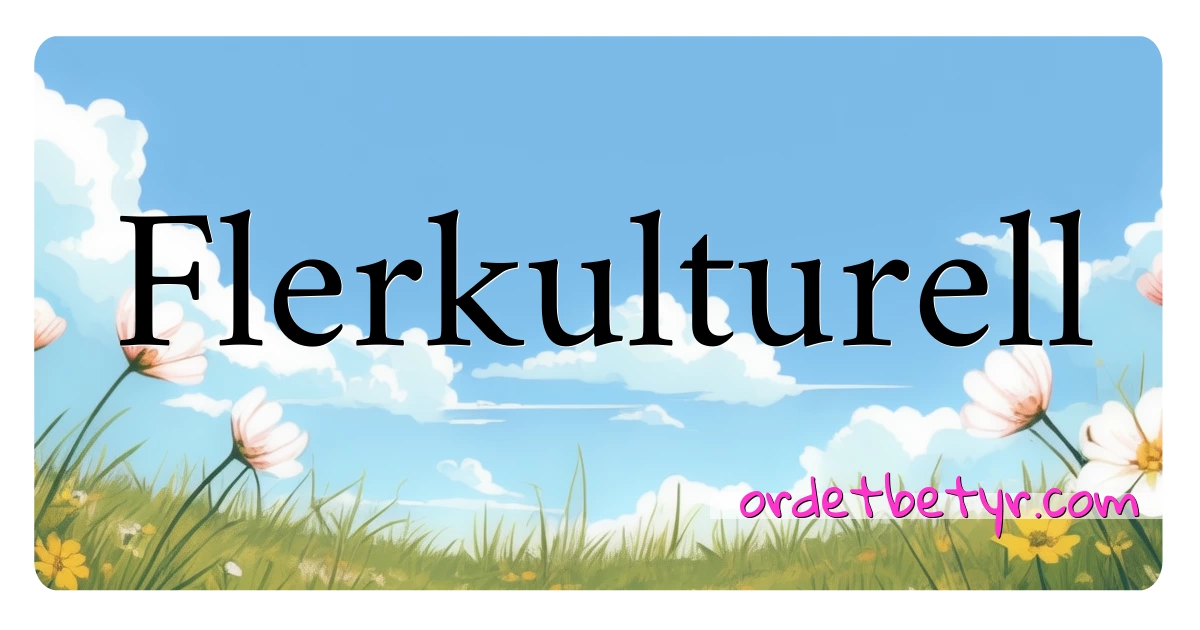 Flerkulturell synonymer kryssord betyr forklaring og bruk