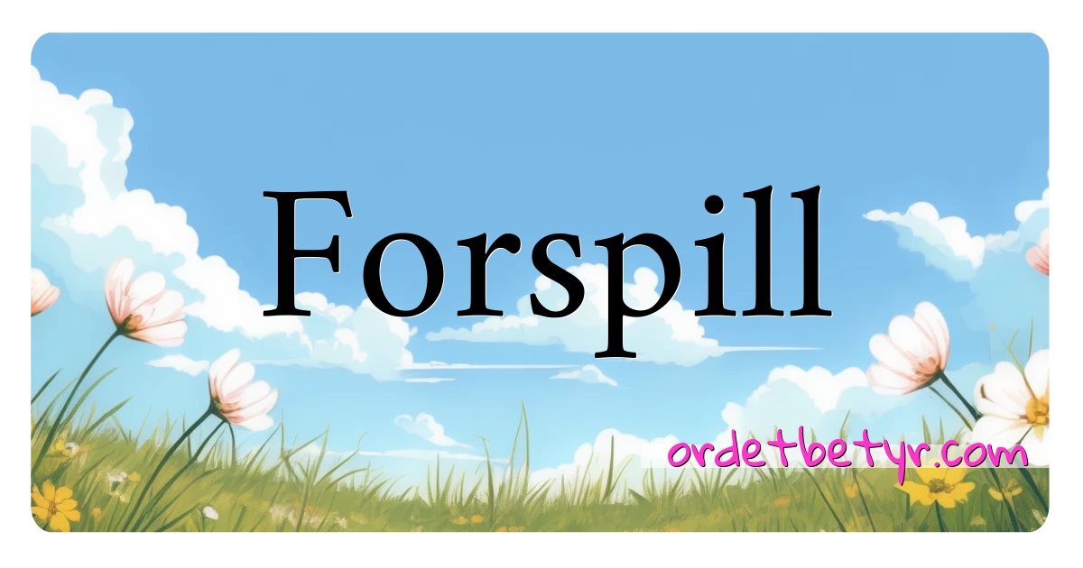 Forspill synonymer kryssord betyr forklaring og bruk