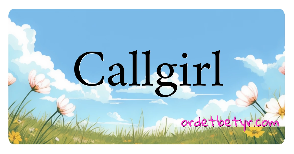 Callgirl synonymer kryssord betyr forklaring og bruk